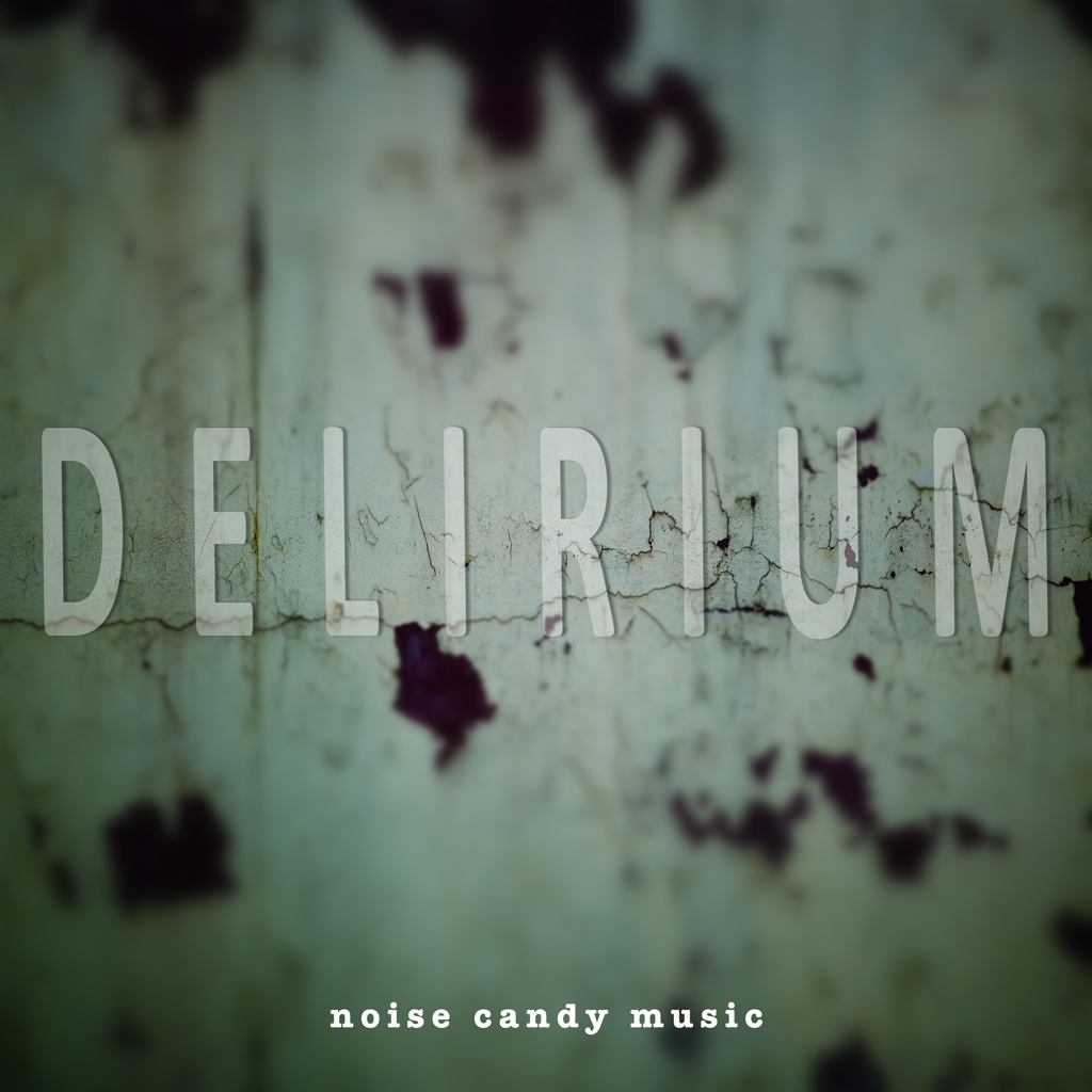 Noise Candy Music "Delirium"